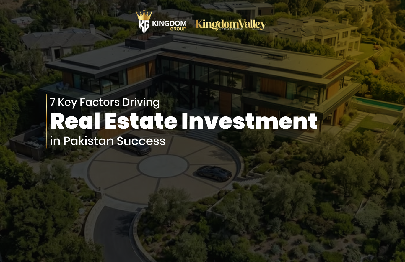 7 Key Factors Driving Real Estate Investment in Pakistan Success