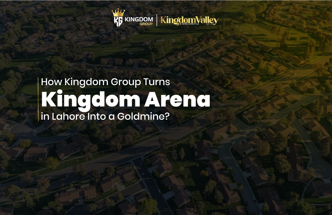 How Kingdom Group Turns Kingdom Arena in Lahore Into a Goldmine?