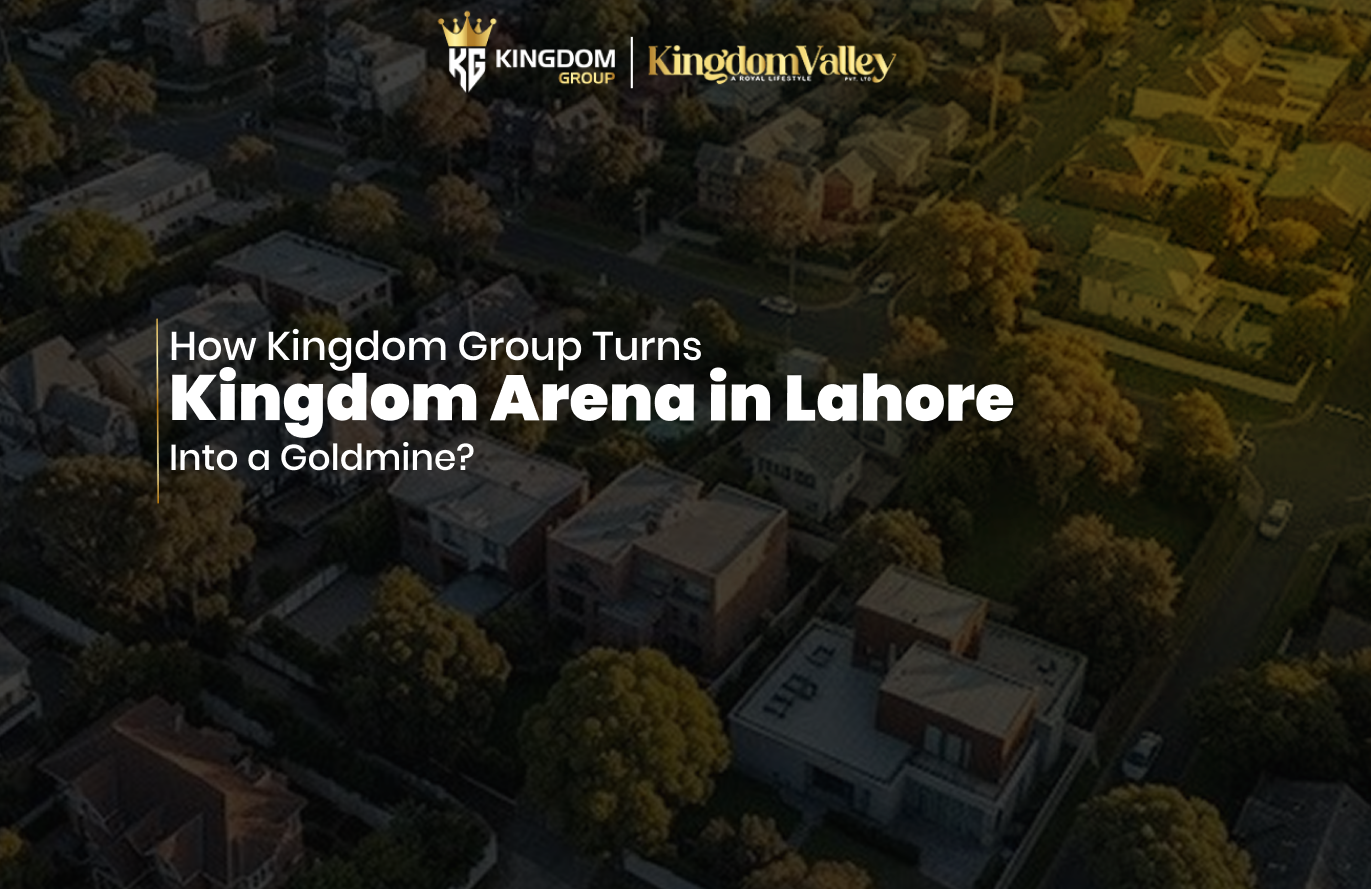How Kingdom Group Turns Kingdom Arena in Lahore Into a Goldmine?