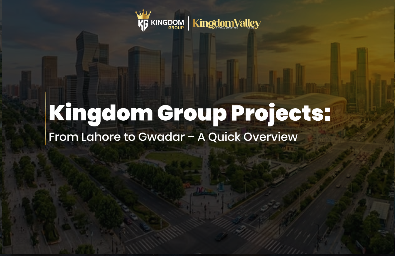 Kingdom Group Projects in Pakistan Overview 2026