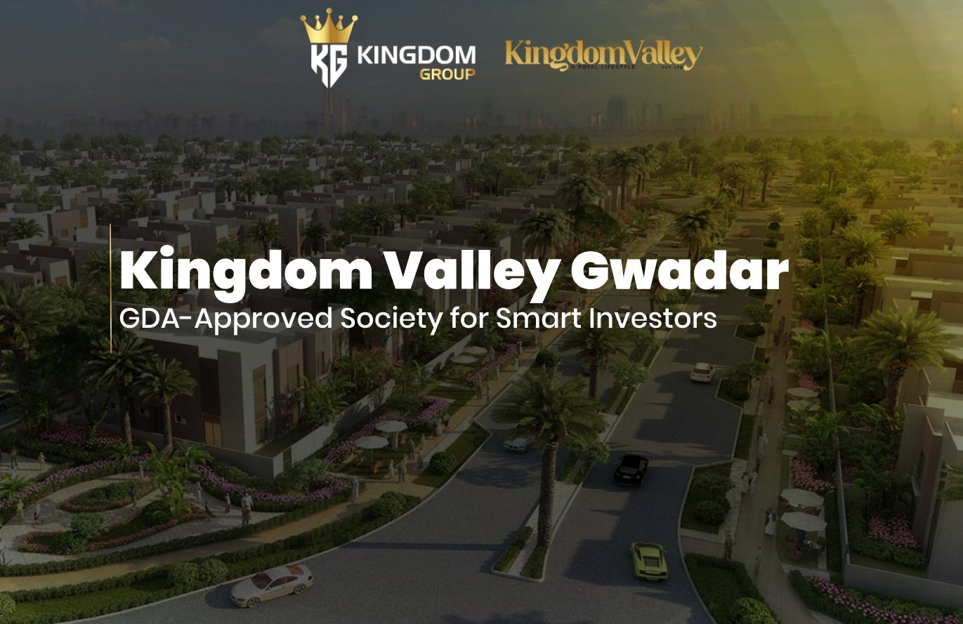 Kingdom Valley Gwadar: Smart Investment in GDA-Approved Society