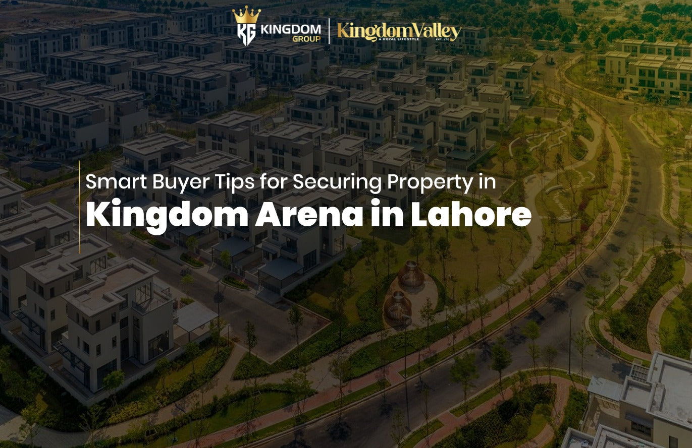 Smart Buyer Tips for Kingdom Arena in Lahore