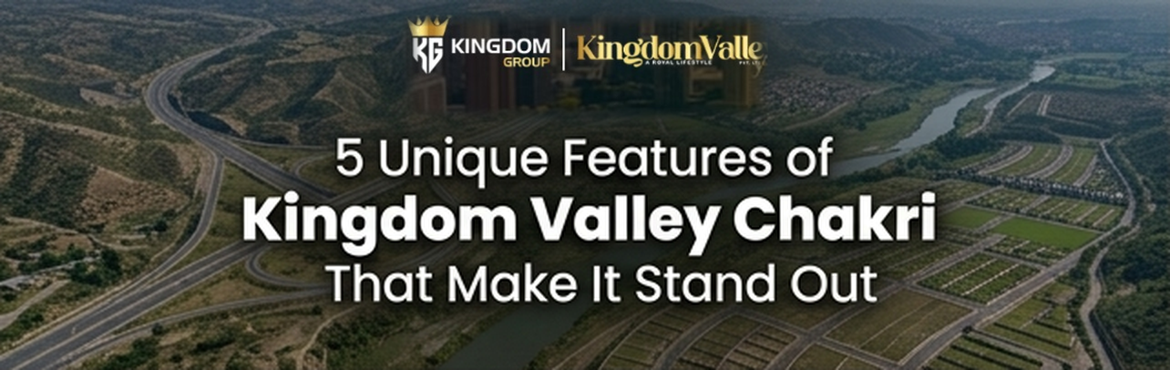 5 Unique Features of Kingdom Valley Chakri That Make It Stand Out