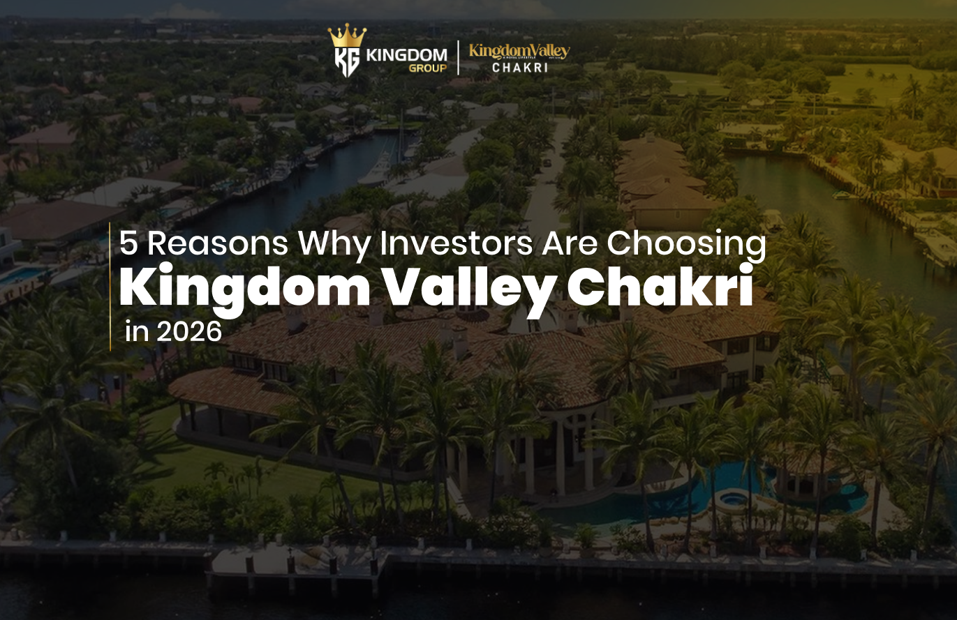 5 Reasons Why Investors Are Choosing Kingdom Valley Chakri in 2026