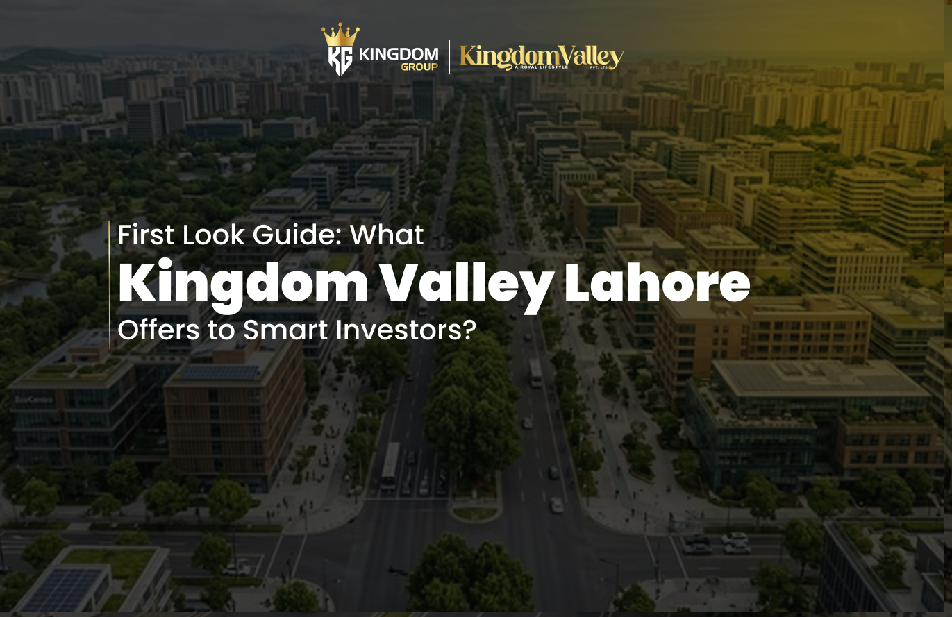 Kingdom Valley Lahore Guide for Smart Investors