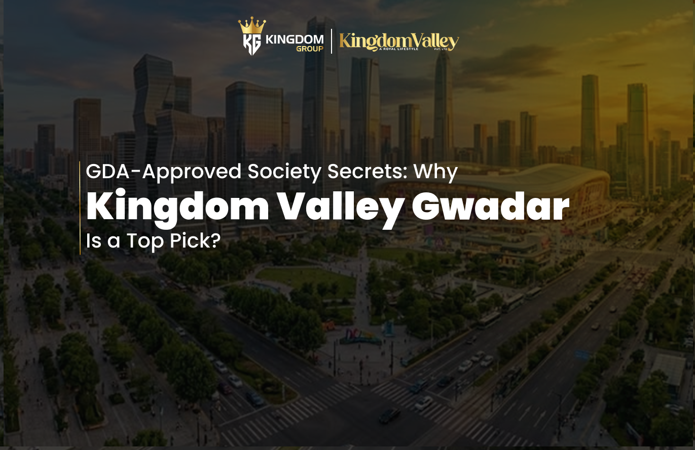 Kingdom Valley Gwadar | A GDA-Approved Society