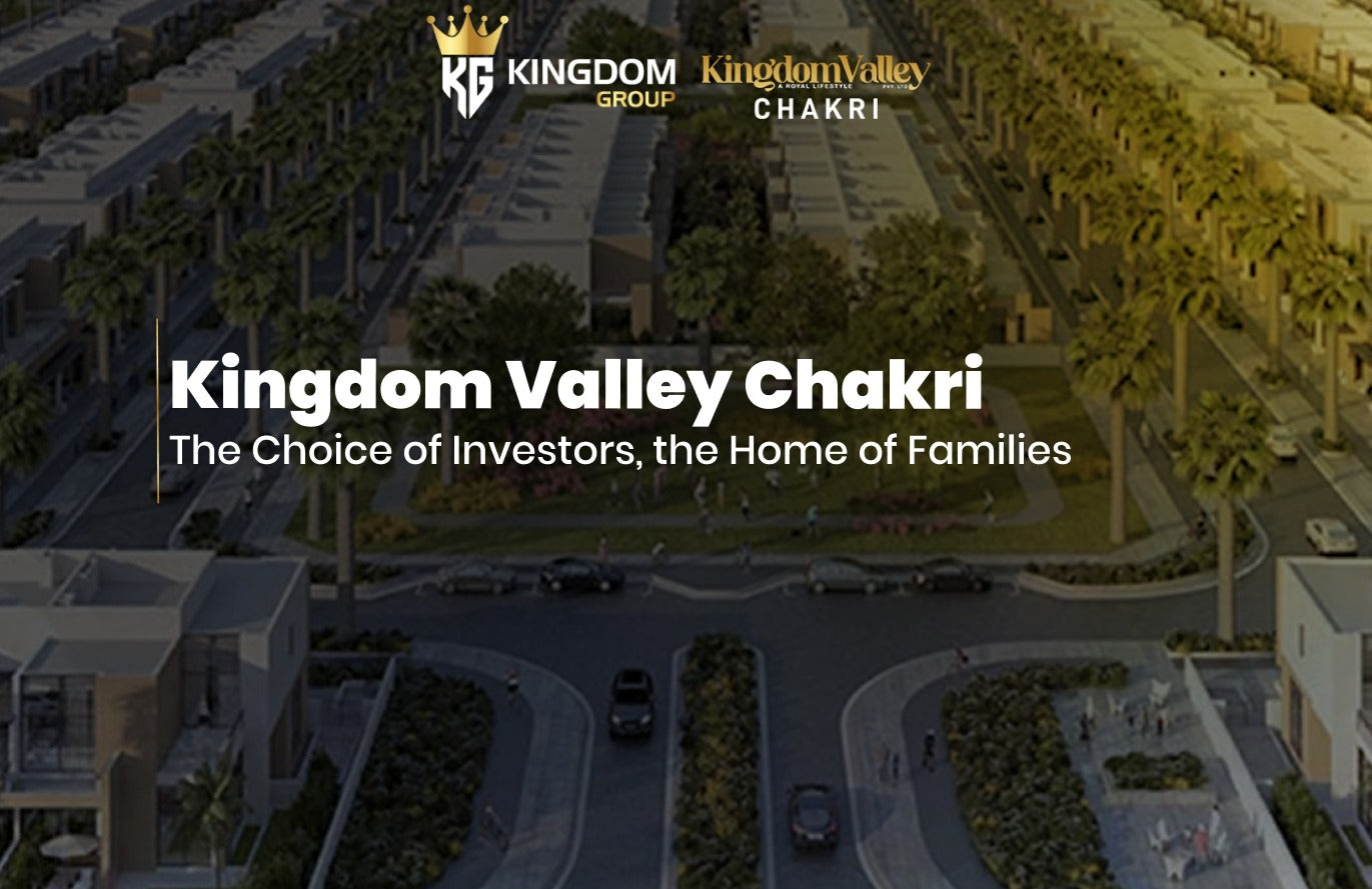 Kingdom Valley Chakri: The Choice of Investors and Families