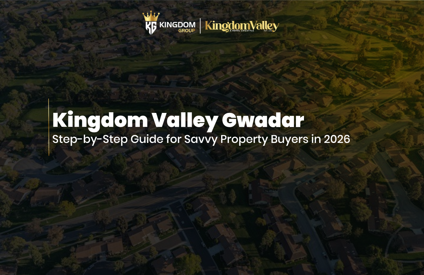 Kingdom Valley Gwadar Step-by-Step Guide for Smart Property Buyers