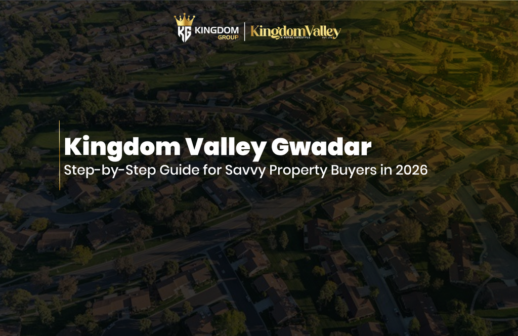 Kingdom Valley Gwadar Step-by-Step Guide for Smart Property Buyers