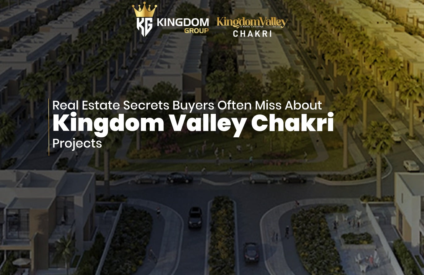 Kingdom Valley Chakri Real Estate Secrets Every Buyer Should Know