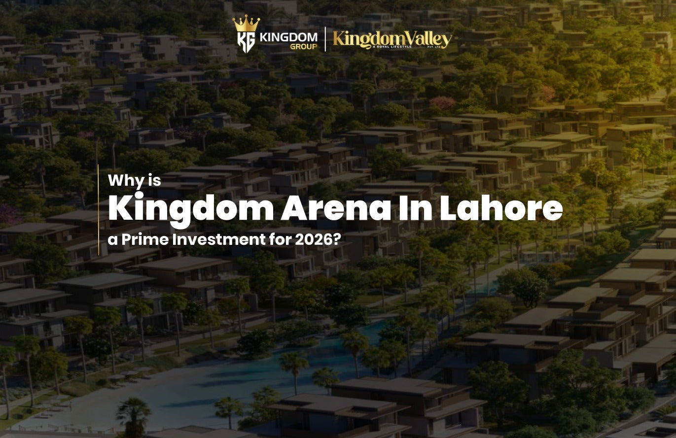 Why is Kingdom Arena in Lahore a Prime Investment for 2026?
